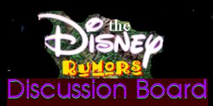 The Disney Rumors Discussion Board